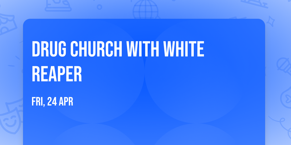 Drug Church with White Reaper