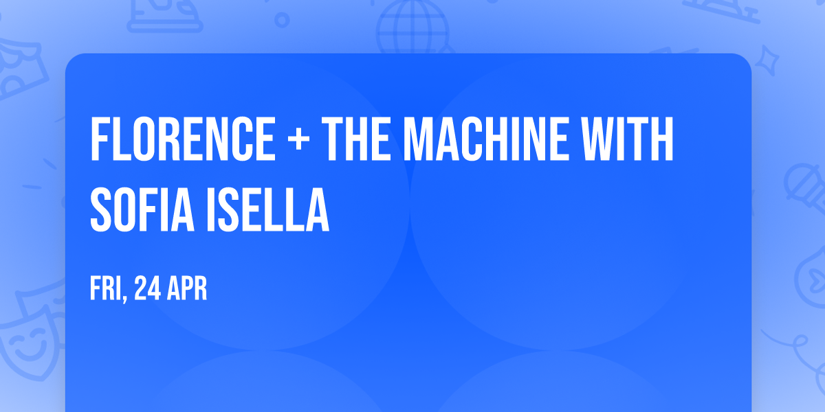 Florence + The Machine with Sofia Isella
