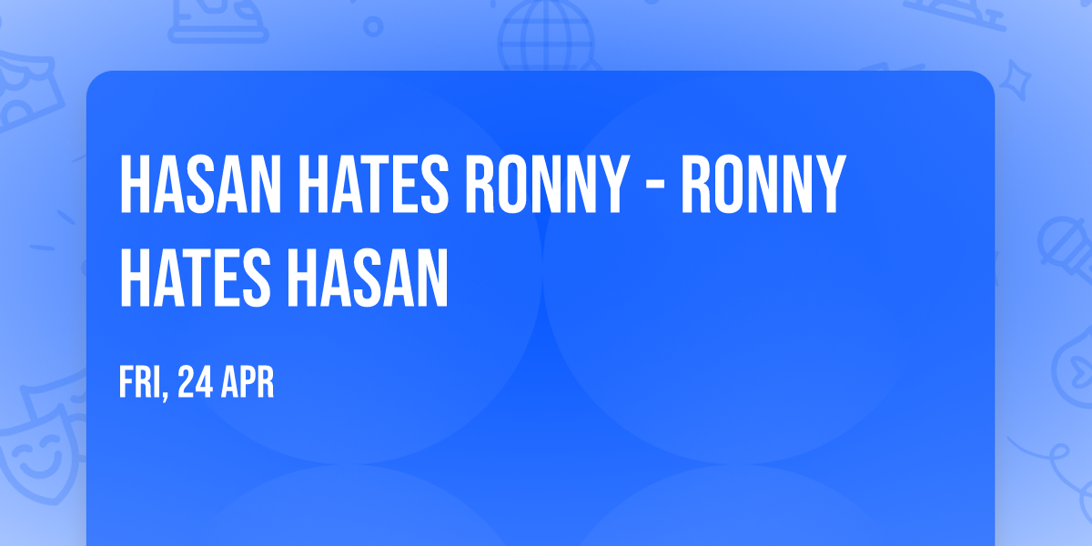 Hasan Hates Ronny - Ronny Hates Hasan