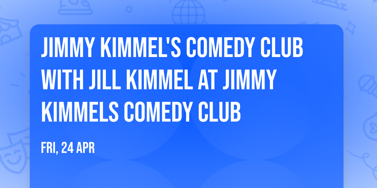 Jimmy Kimmel's Comedy Club with Jill Kimmel at Jimmy Kimmels Comedy Club