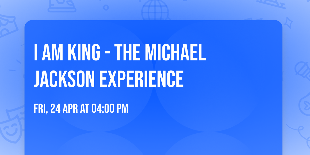 I Am King - The Michael Jackson Experience