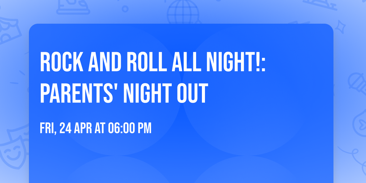 Rock and Roll All Night!: Parents' Night Out