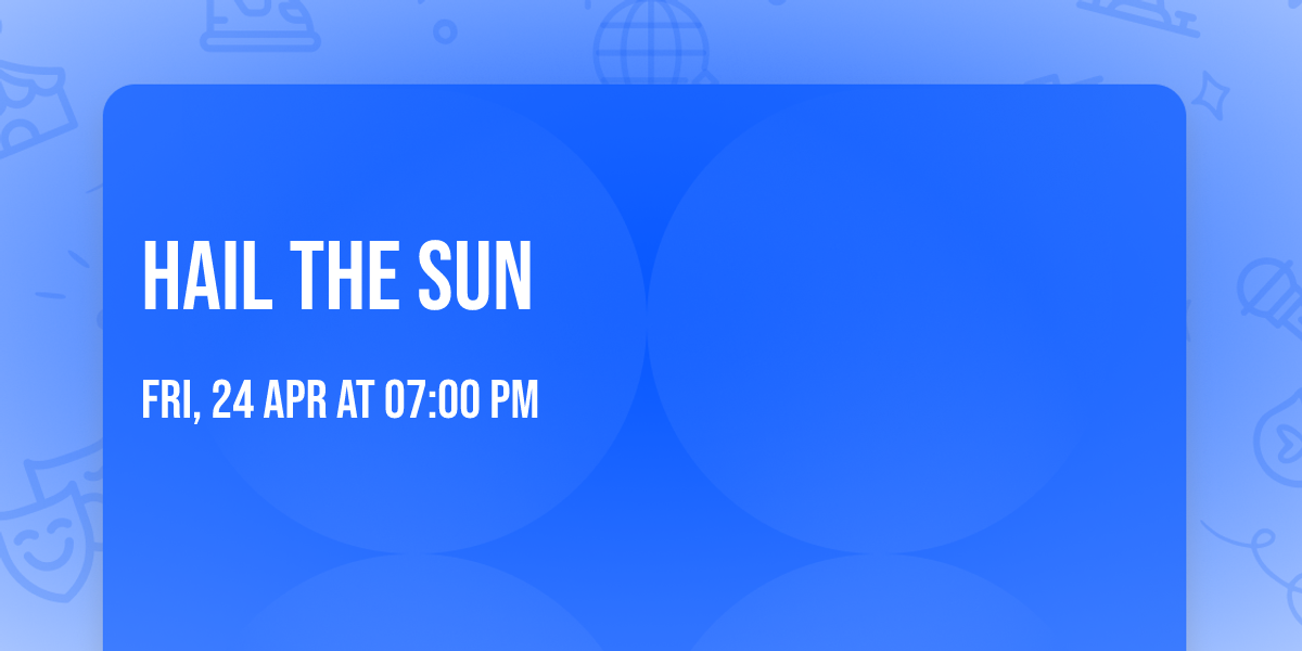 Hail The Sun