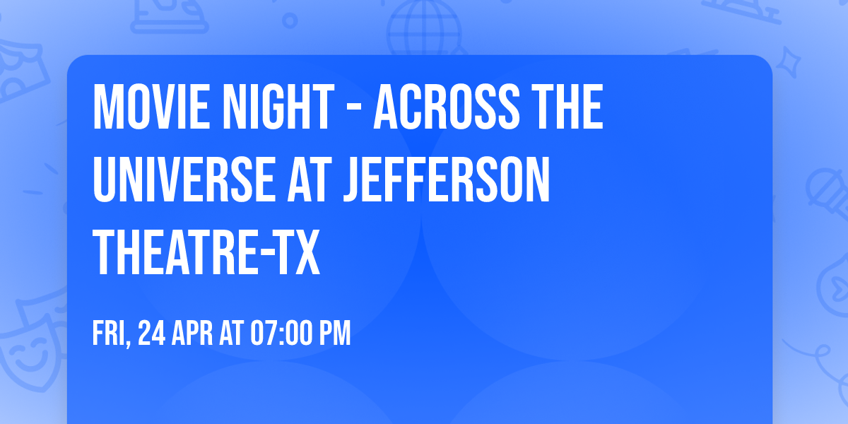 Movie Night - Across the Universe at Jefferson Theatre-TX