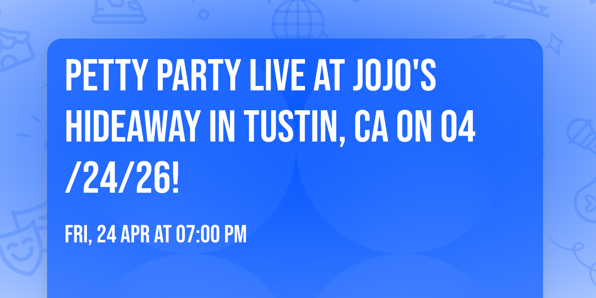 Petty Party Live at Jojo's Hideaway in Tustin, CA on 04\/24\/26!