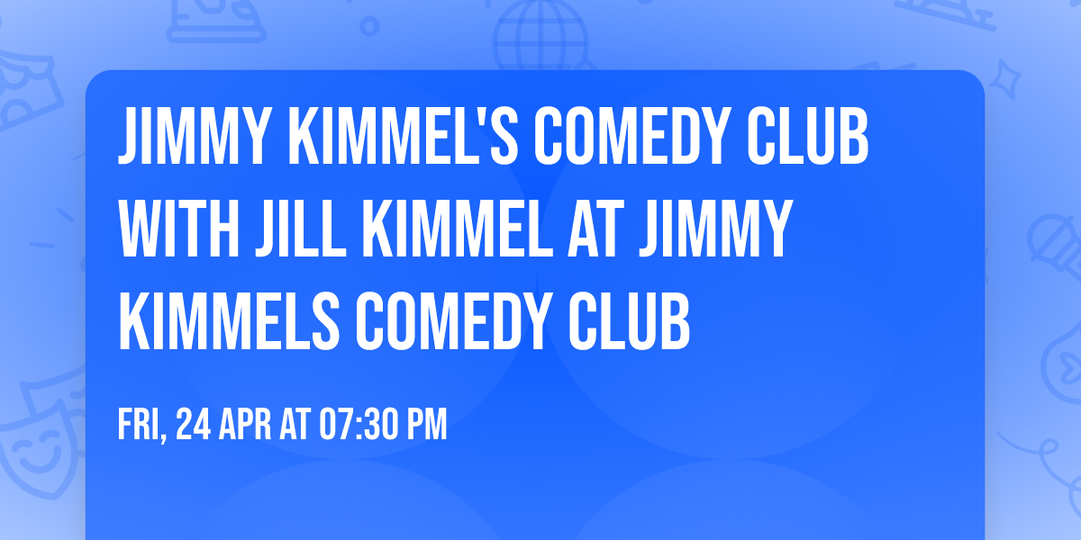 Jimmy Kimmel's Comedy Club with Jill Kimmel at Jimmy Kimmels Comedy Club