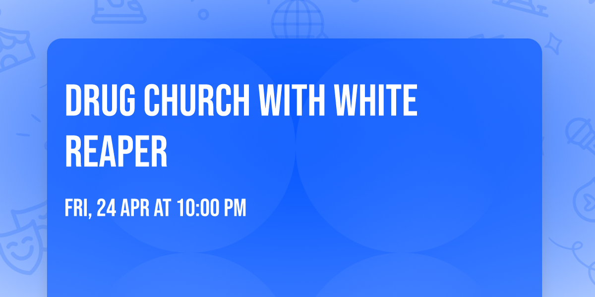 Drug Church with White Reaper