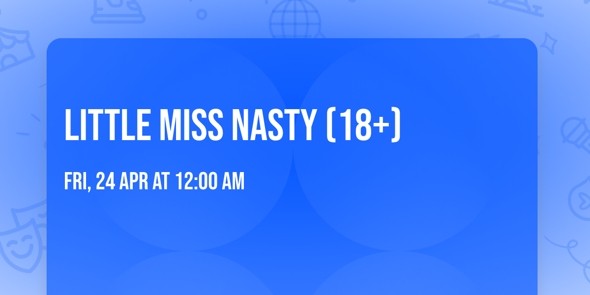 Little Miss Nasty (18+)