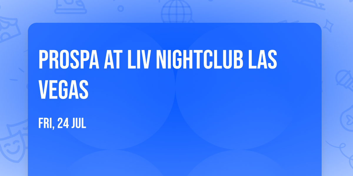 Prospa at LIV Nightclub Las Vegas