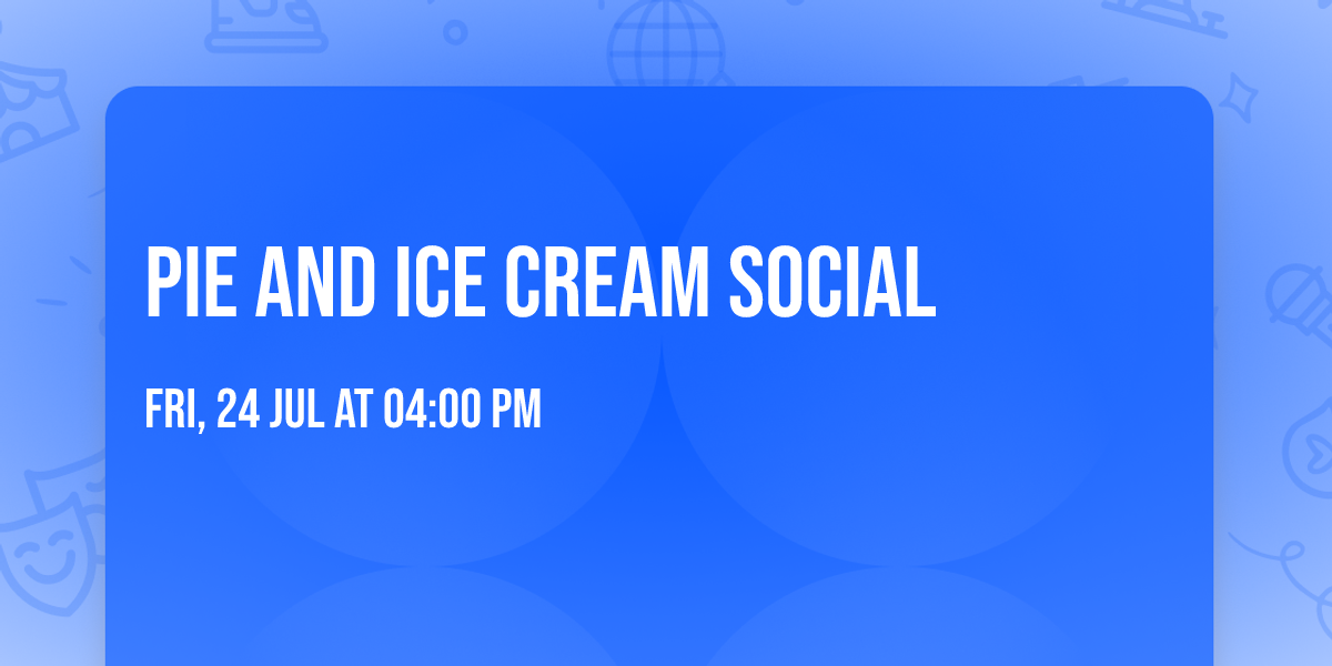 Pie and Ice Cream Social