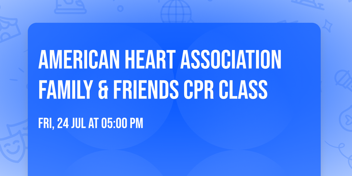 American Heart Association Family & Friends CPR Class 