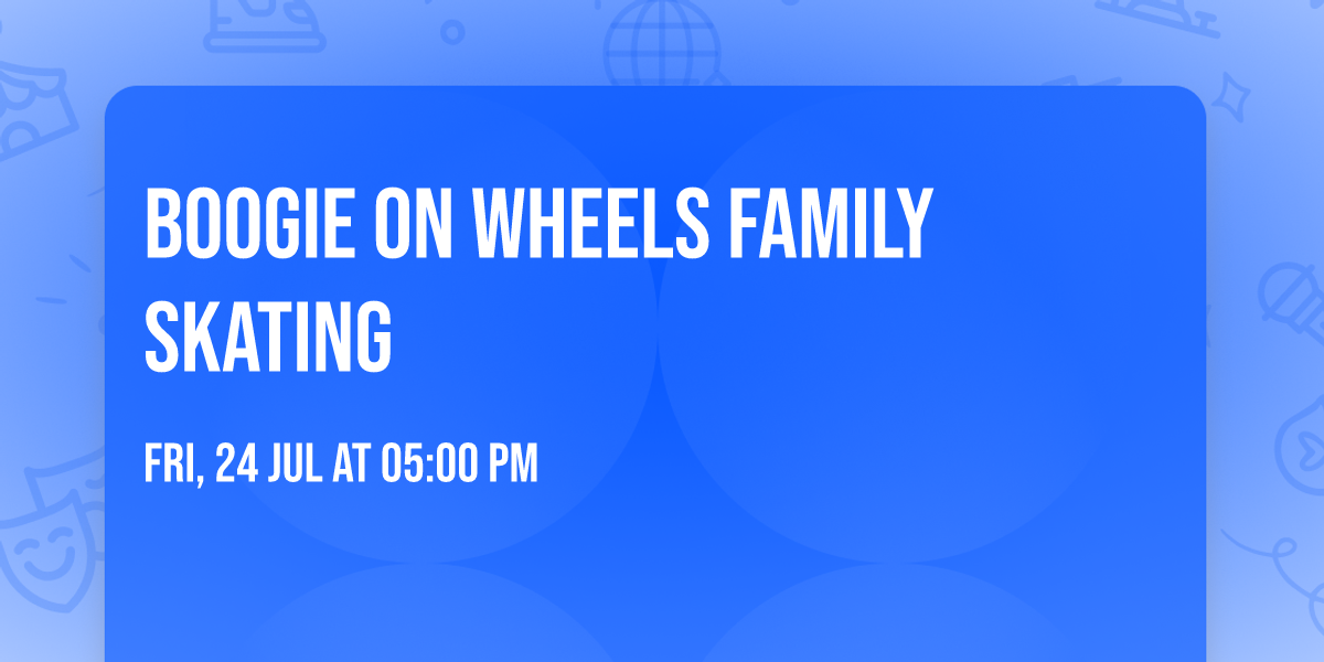 Boogie on Wheels Family Skating
