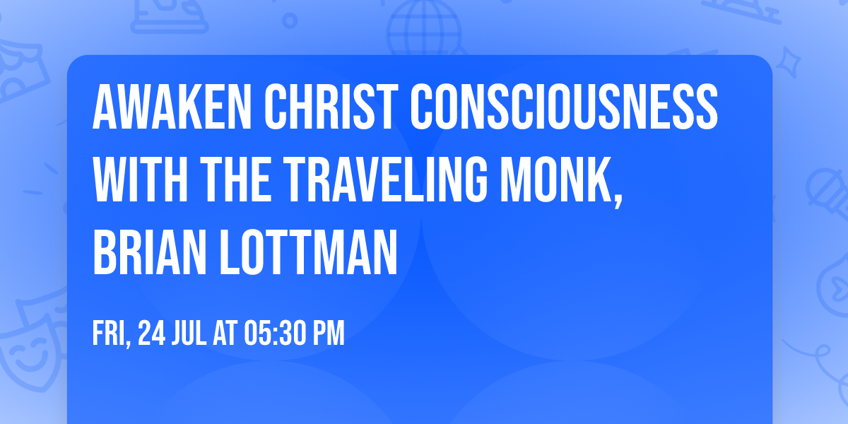 Awaken Christ Consciousness with The Traveling Monk, Brian Lottman