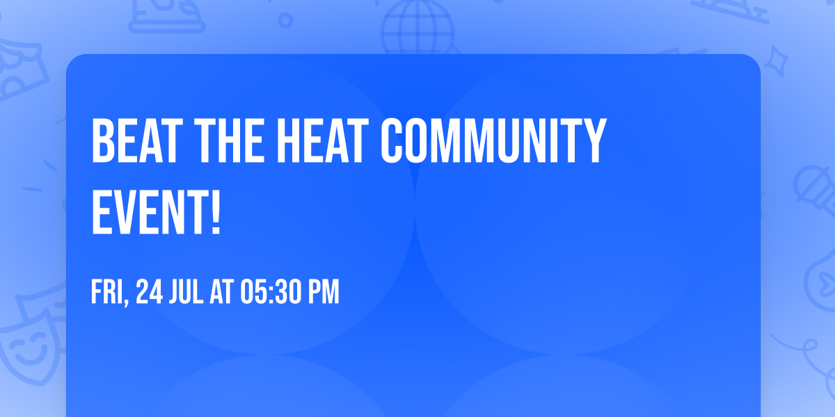 Beat The Heat Community Event!