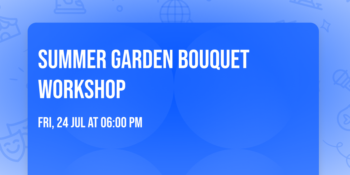 Summer Garden Bouquet Workshop