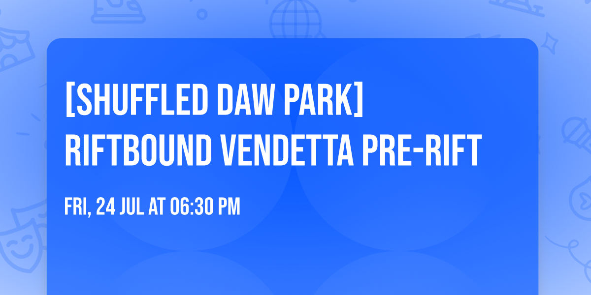 [Shuffled Daw Park] Riftbound Vendetta Pre-Rift