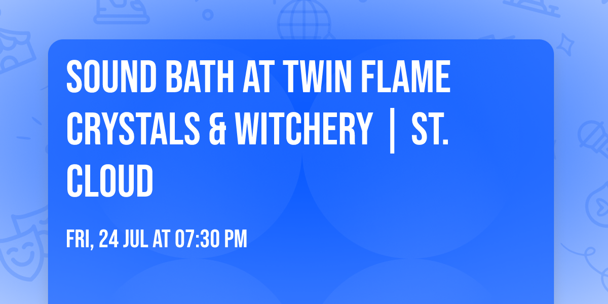 Sound Bath at Twin Flame Crystals & Witchery | ST. CLOUD