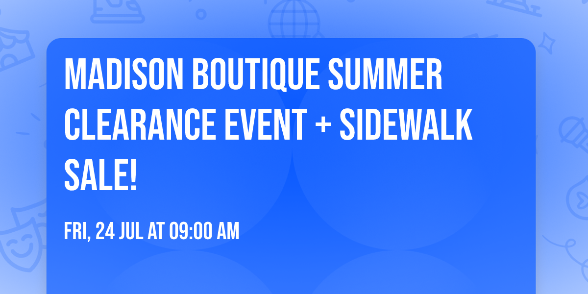 Madison Boutique Summer Clearance Event + Sidewalk Sale! \ud83c\udf4b