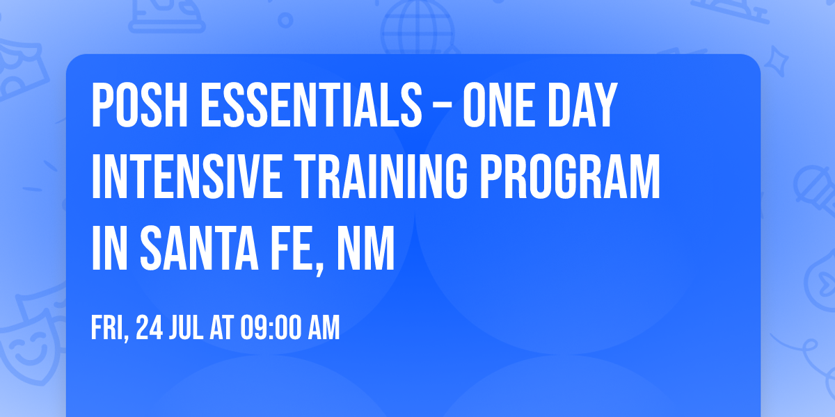 POSH Essentials\u00ae \u2013 One Day Intensive Training Program in Santa Fe, NM