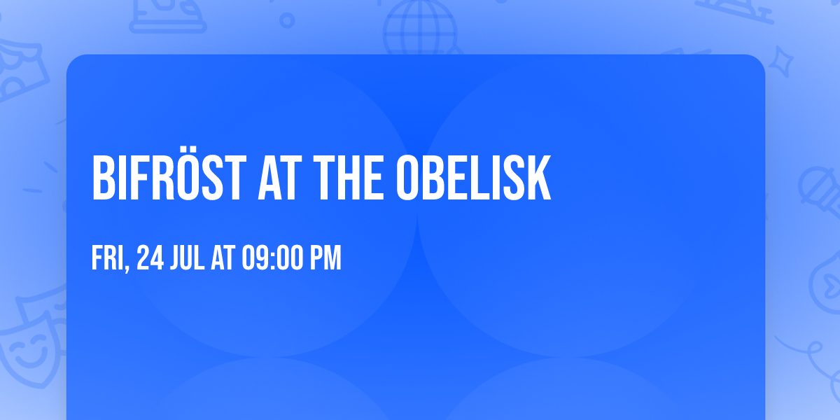 Bifr\u00f6st at The Obelisk