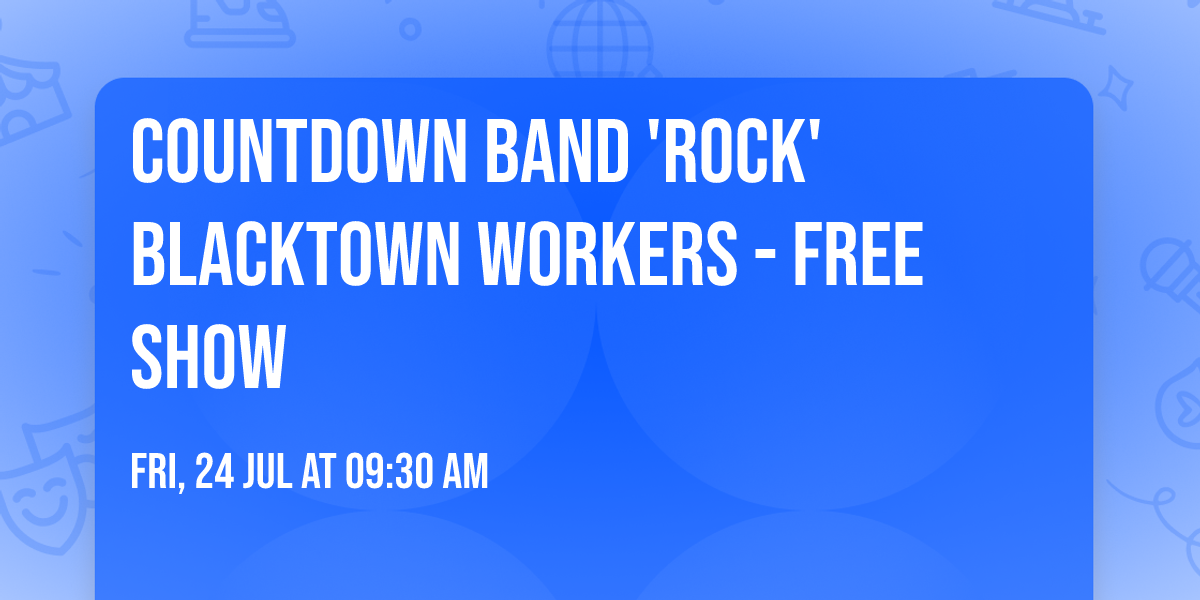 Countdown Band 'ROCK' Blacktown Workers - FREE SHOW