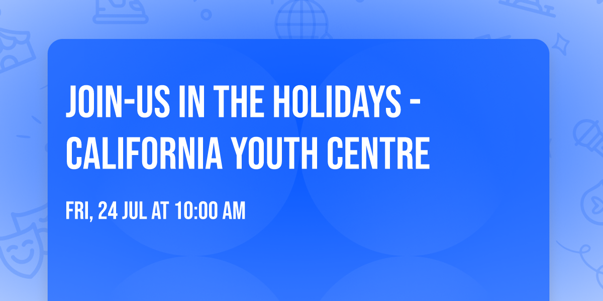 Join-Us  In the Holidays - California Youth Centre