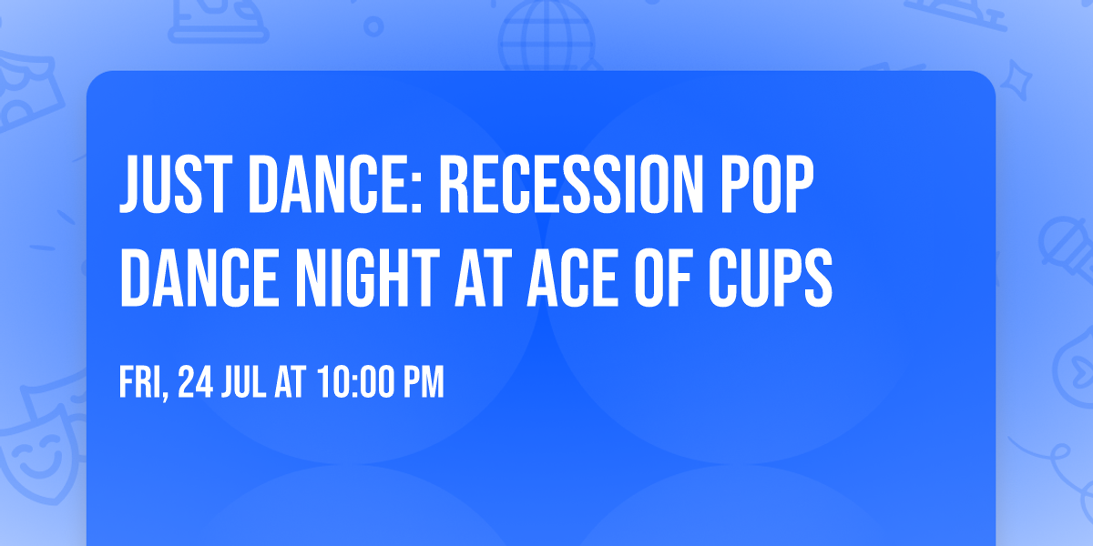 Just Dance: Recession Pop Dance Night at Ace of Cups