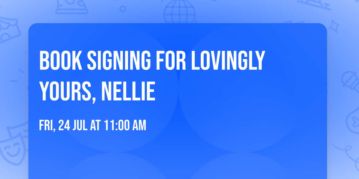 Book signing for Lovingly Yours, Nellie 