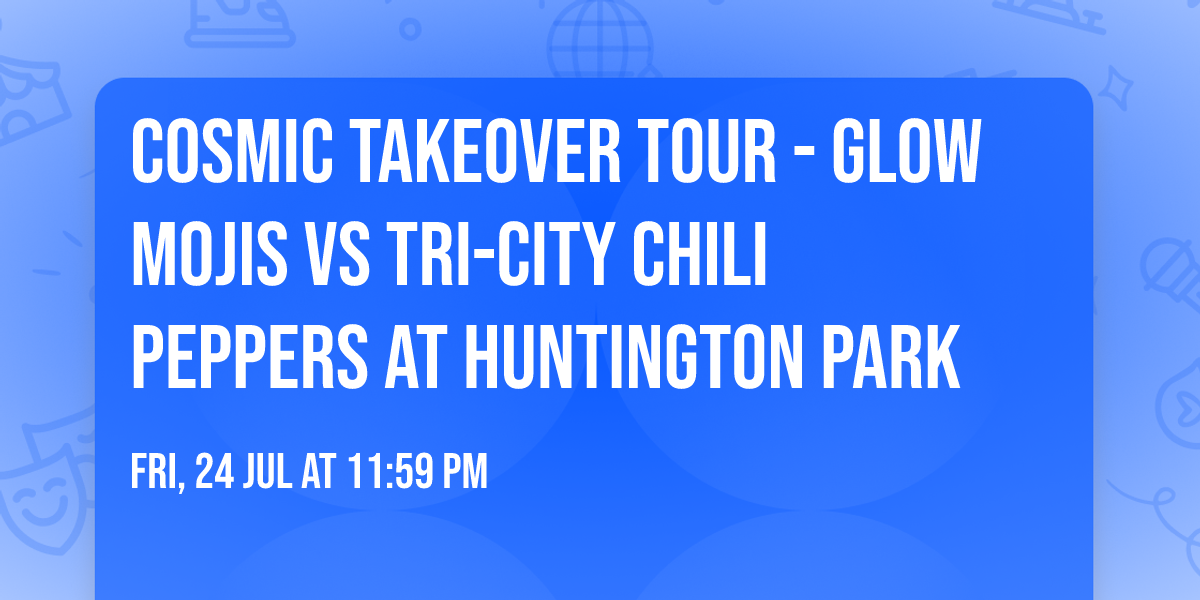 Cosmic Takeover Tour - Glow Mojis vs Tri-City Chili Peppers at Huntington Park