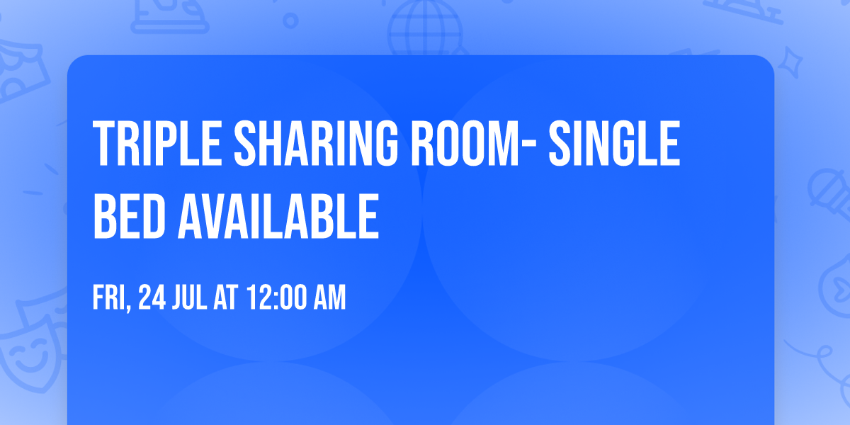Triple sharing room- single bed available