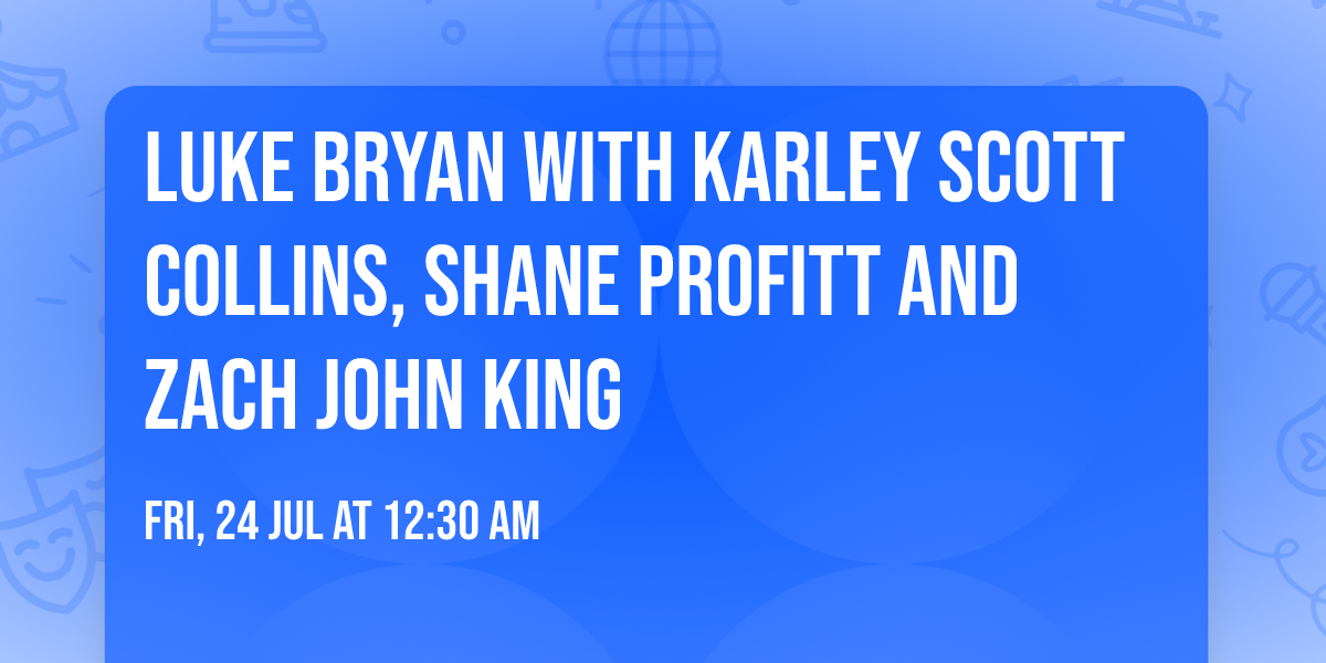 Luke Bryan with Karley Scott Collins, Shane Profitt and Zach John King