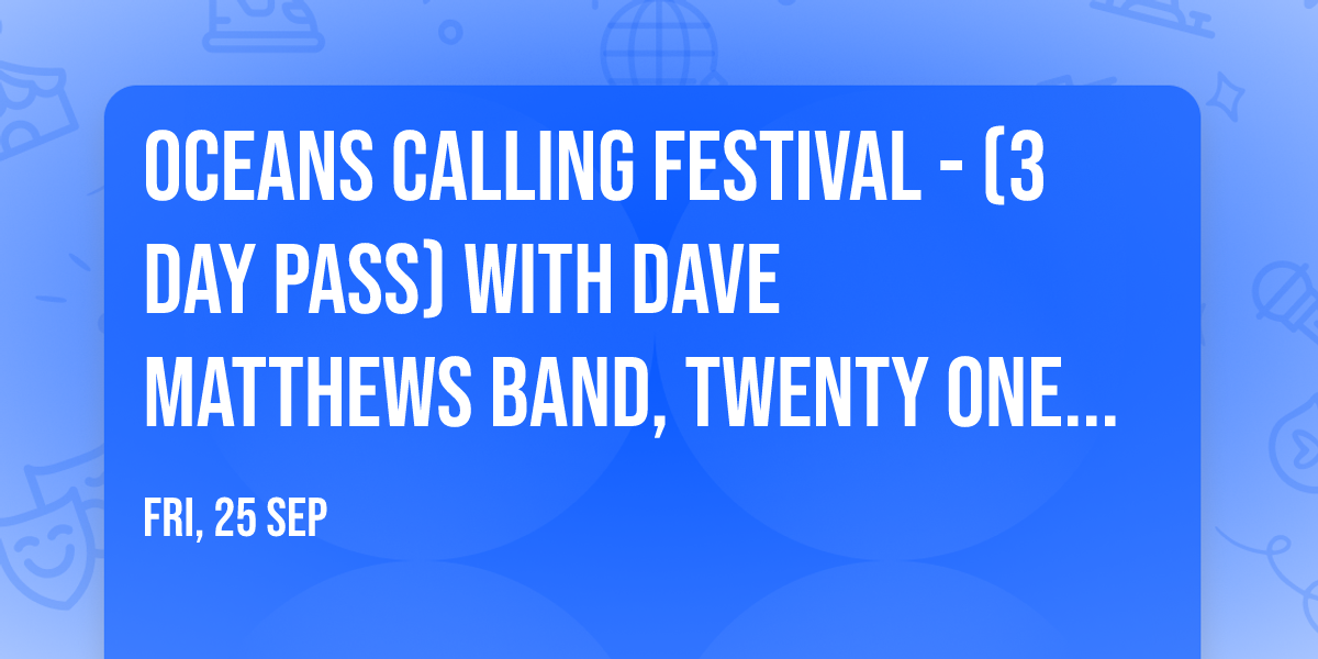 Oceans Calling Festival - (3 Day Pass) with Dave Matthews Band, Twenty One Pilots, Mumford & Sons