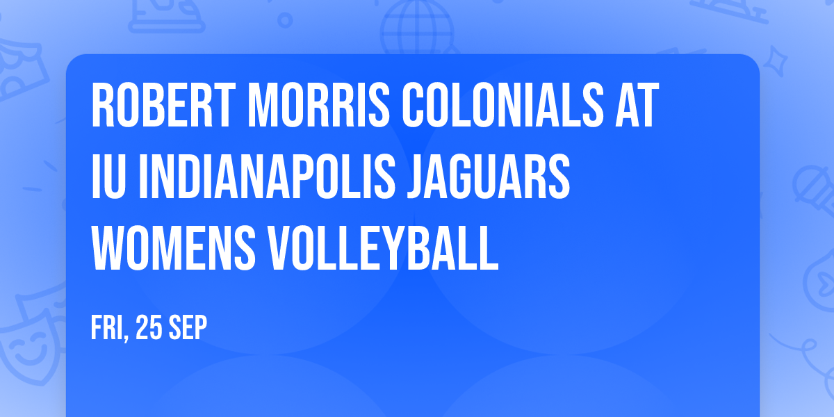 Robert Morris Colonials at IU Indianapolis Jaguars Womens Volleyball