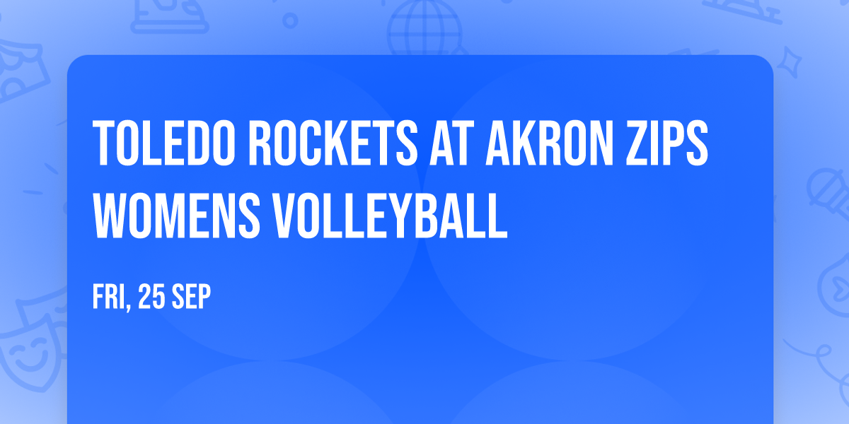 Toledo Rockets at Akron Zips Womens Volleyball