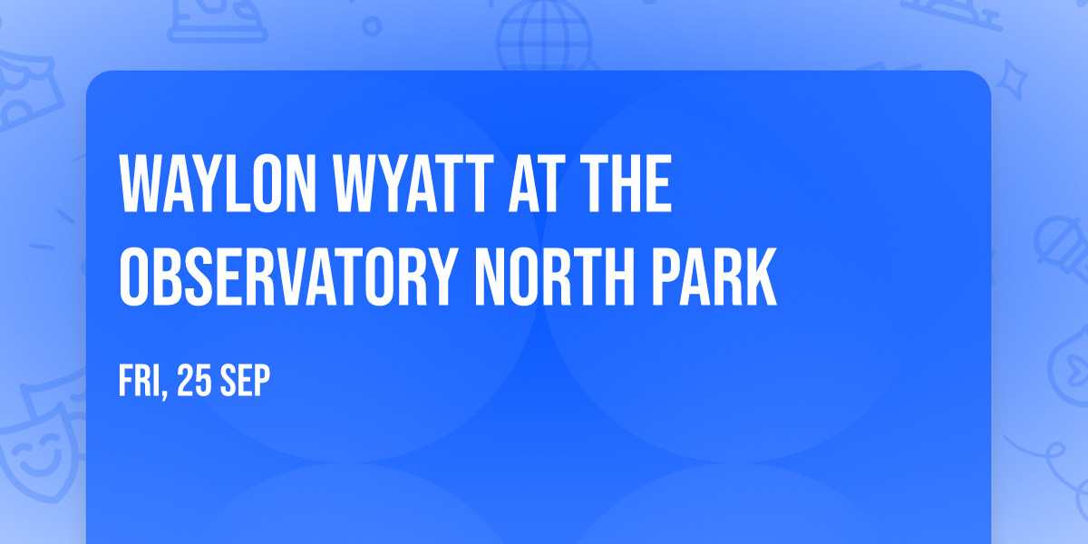 Waylon Wyatt at The Observatory North Park