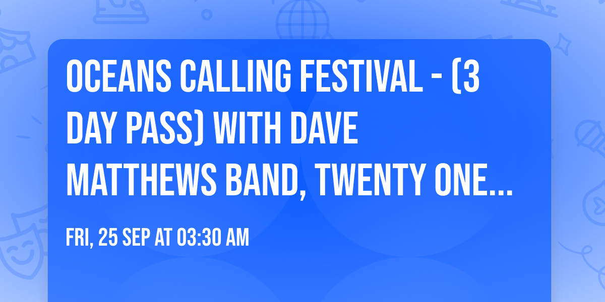 Oceans Calling Festival - (3 Day Pass) with Dave Matthews Band, Twenty One Pilots, Mumford & Sons