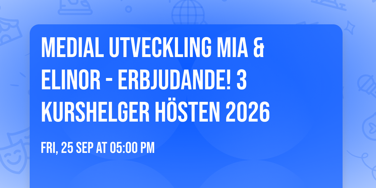 MEDIAL UTVECKLING MIA & ELINOR - ERBJUDANDE! 3 KURSHELGER H\u00d6STEN 2026