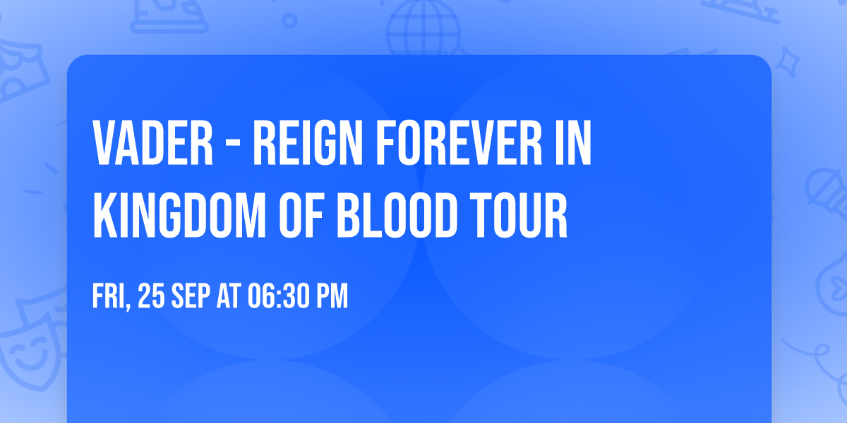Vader - Reign Forever In Kingdom Of Blood Tour