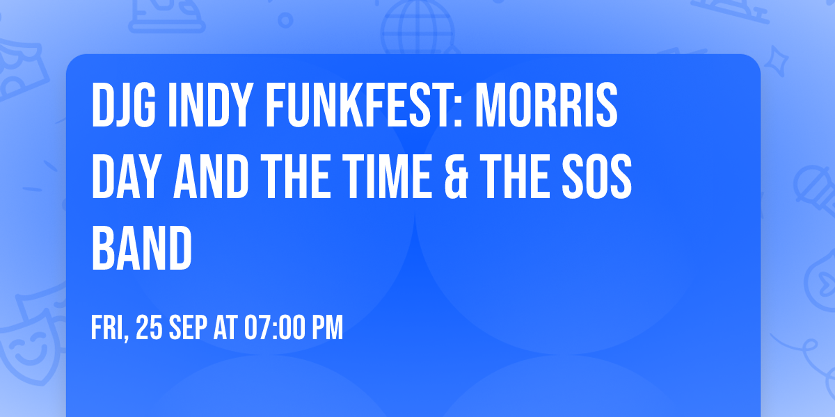 DJG Indy Funkfest: Morris Day and the Time & The SOS Band