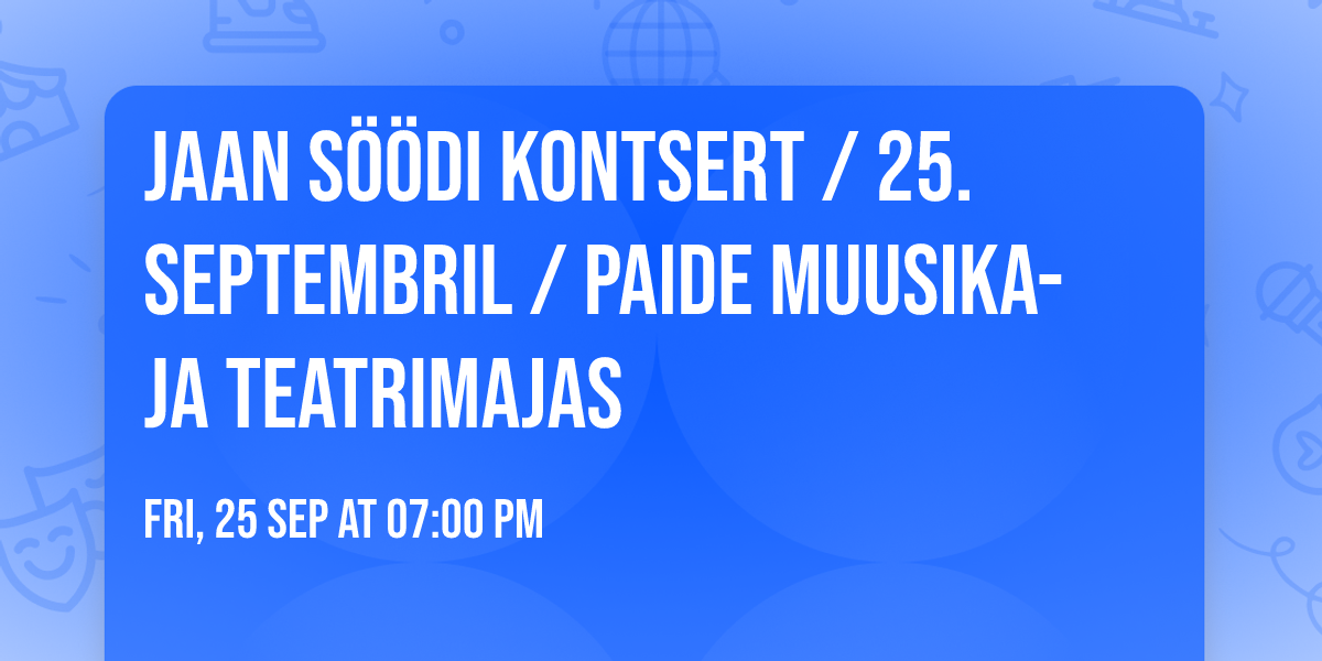JAAN S\u00d6\u00d6DI KONTSERT \/ 25. septembril \/ Paide Muusika-ja Teatrimajas
