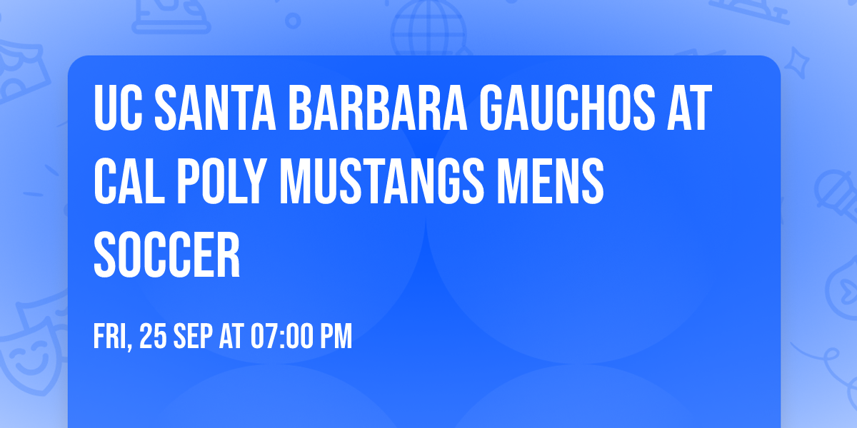 UC Santa Barbara Gauchos at Cal Poly Mustangs Mens Soccer