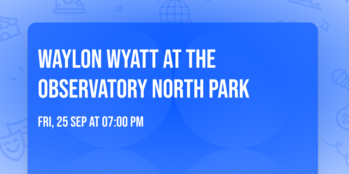 Waylon Wyatt at The Observatory North Park