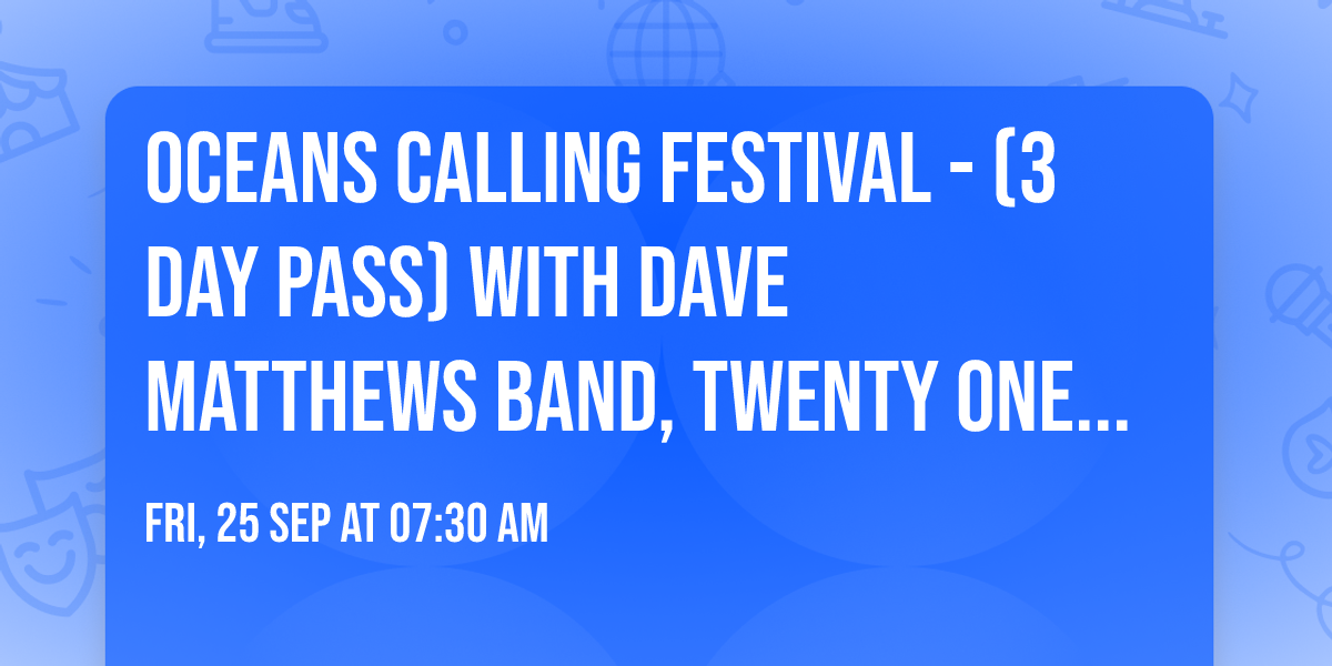 Oceans Calling Festival - (3 Day Pass) with Dave Matthews Band, Twenty One Pilots, Mumford & Sons