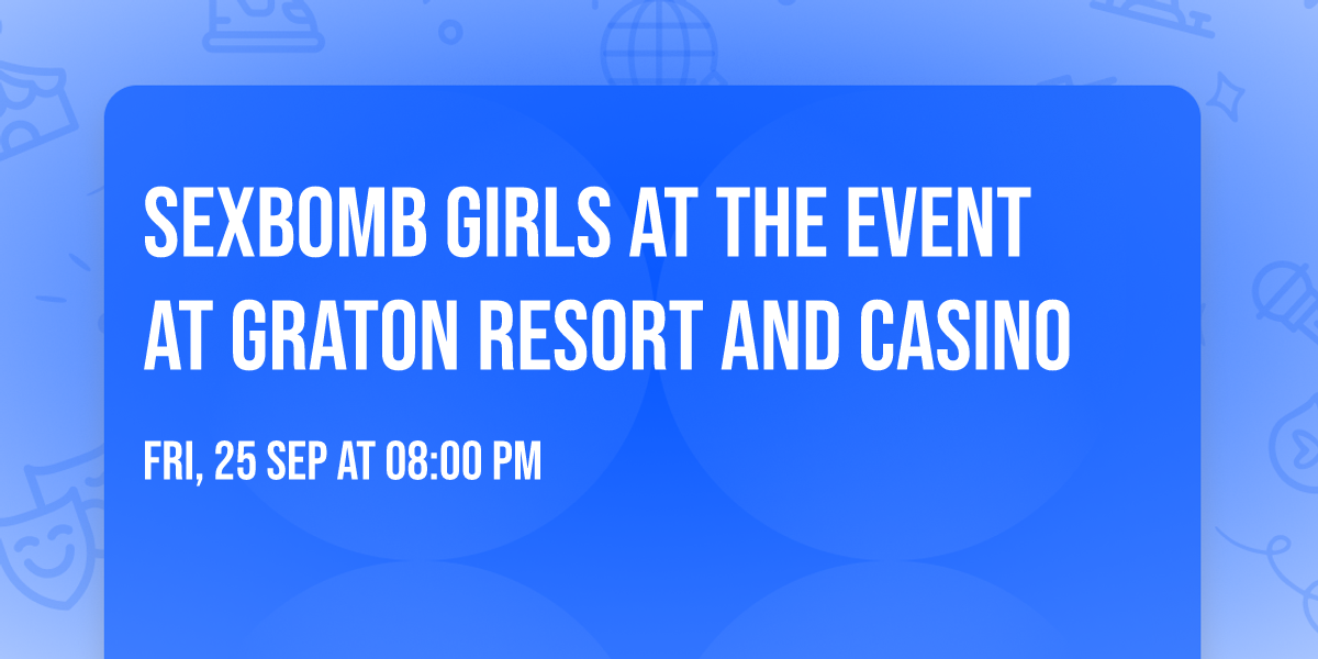 SexBomb Girls at The Event at Graton Resort and Casino