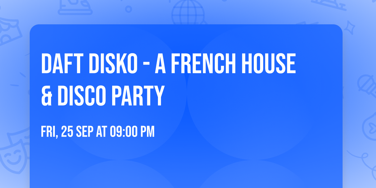 DAFT DISKO - A French House & Disco Party