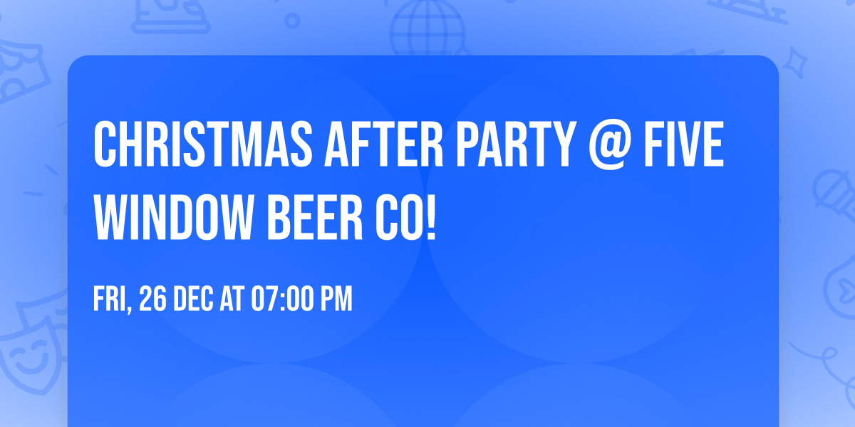 Christmas After Party @ Five Window Beer Co!