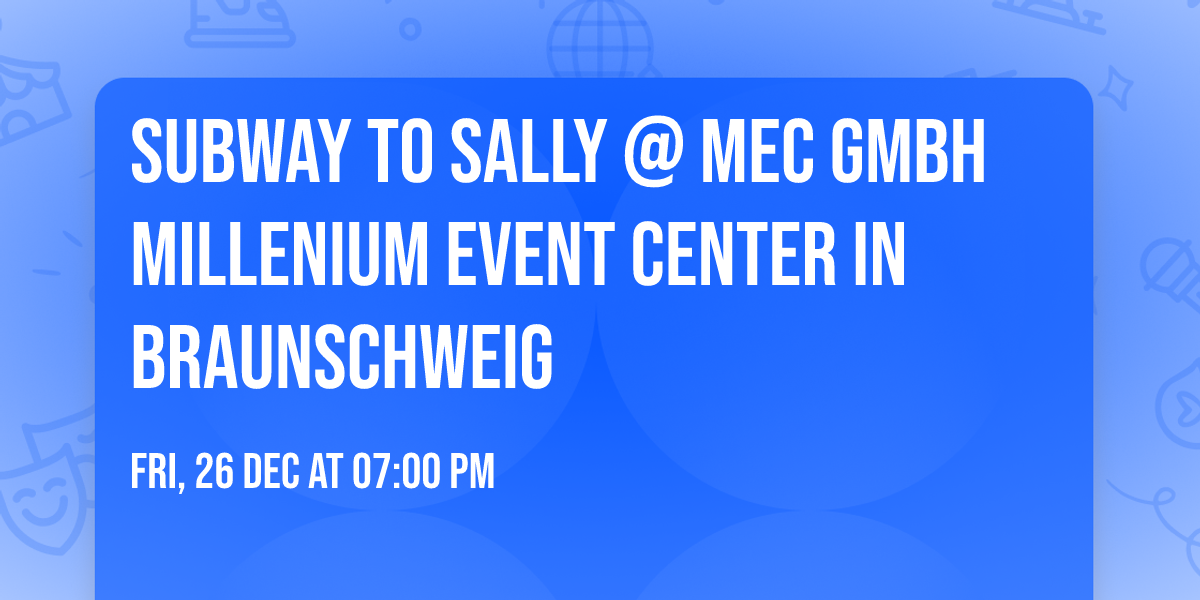 Subway to Sally @ MEC GmbH Millenium Event Center in Braunschweig