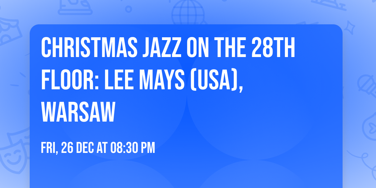 Christmas Jazz on the 28th floor: Lee Mays (USA), Warsaw