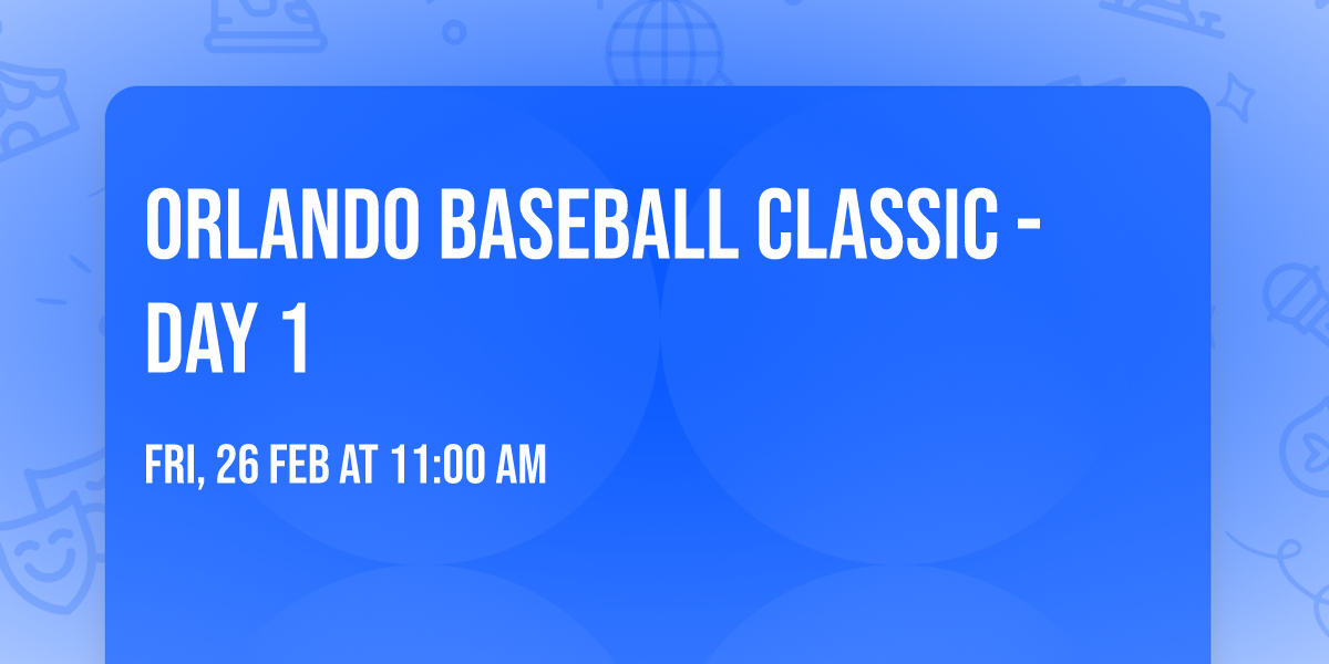 Orlando Baseball Classic - Day 1