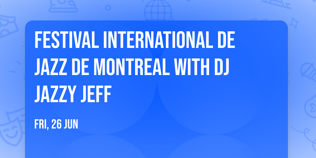 Festival International De Jazz De Montreal with DJ Jazzy Jeff